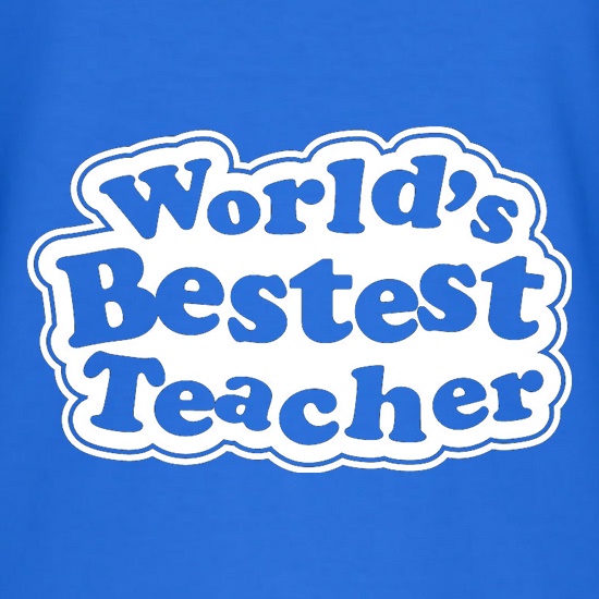 World's Bestest Teacher t-shirts